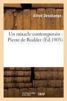 Alfred DesChamps - Un Miracle Contemporain: Pierre de Rudder, Häftad. Tillgänglighet: Lägg i varukorg