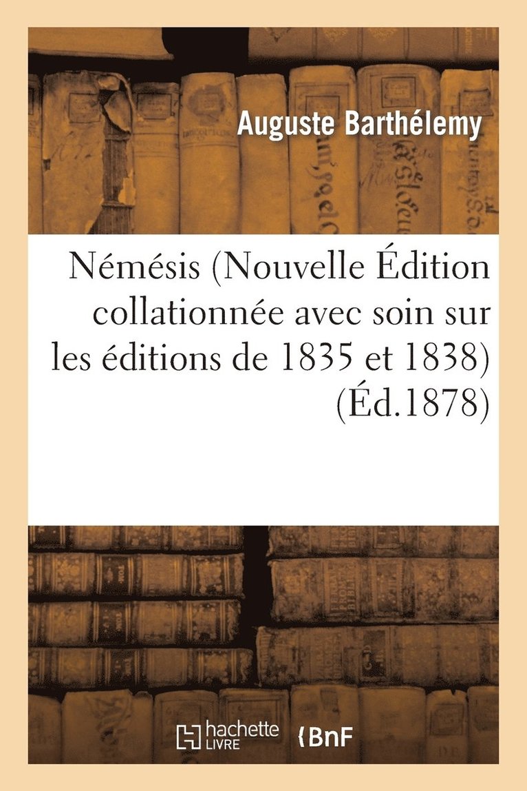 Némésis (Nouvelle Édition Collationnée Avec Soin Sur Les Éditions de 1835 Et 1838)