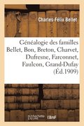 G�n�alogie Des Familles Bellet, Bon, Breton, Charvet, Dufresne, Farconnet, Faulcon, Grand-Dufay