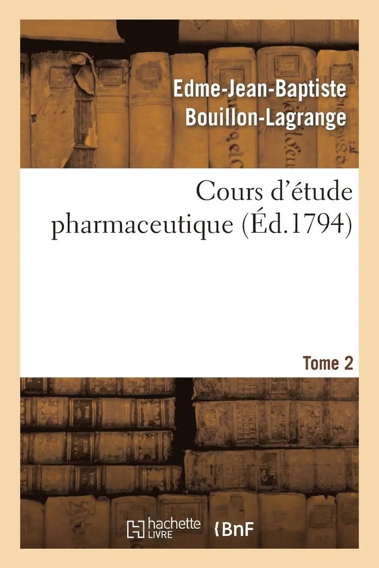 Edme-Jean-Baptiste Bouillon-Lagrange - Cours d'Étude Pharmaceutique. Tome 2, Häftad. Tillgänglighet: Lägg i varukorg