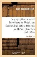 Jean-Baptiste Debret - Voyage pittoresque et historique au Brésil. Livraison 17. Planches, Häftad. Tillgänglighet: Lägg i varukorg
