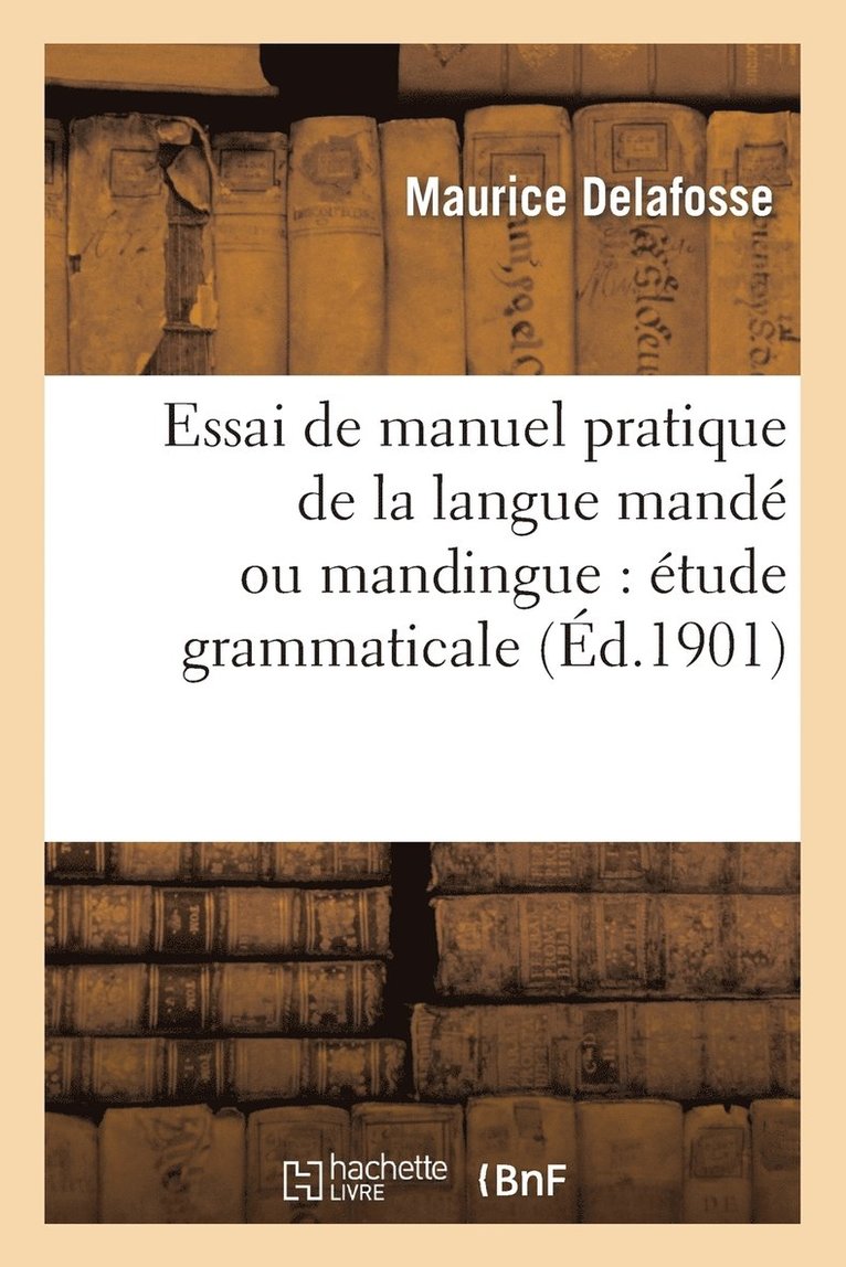 Maurice Delafosse - Essai de manuel pratique de la langue mandé ou mandingue, Häftad