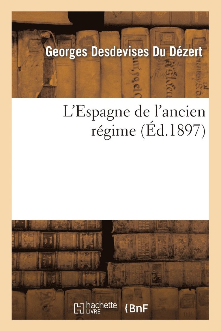 Georges Desdevises Du Dézert - L'Espagne de l'Ancien Régime, Häftad
