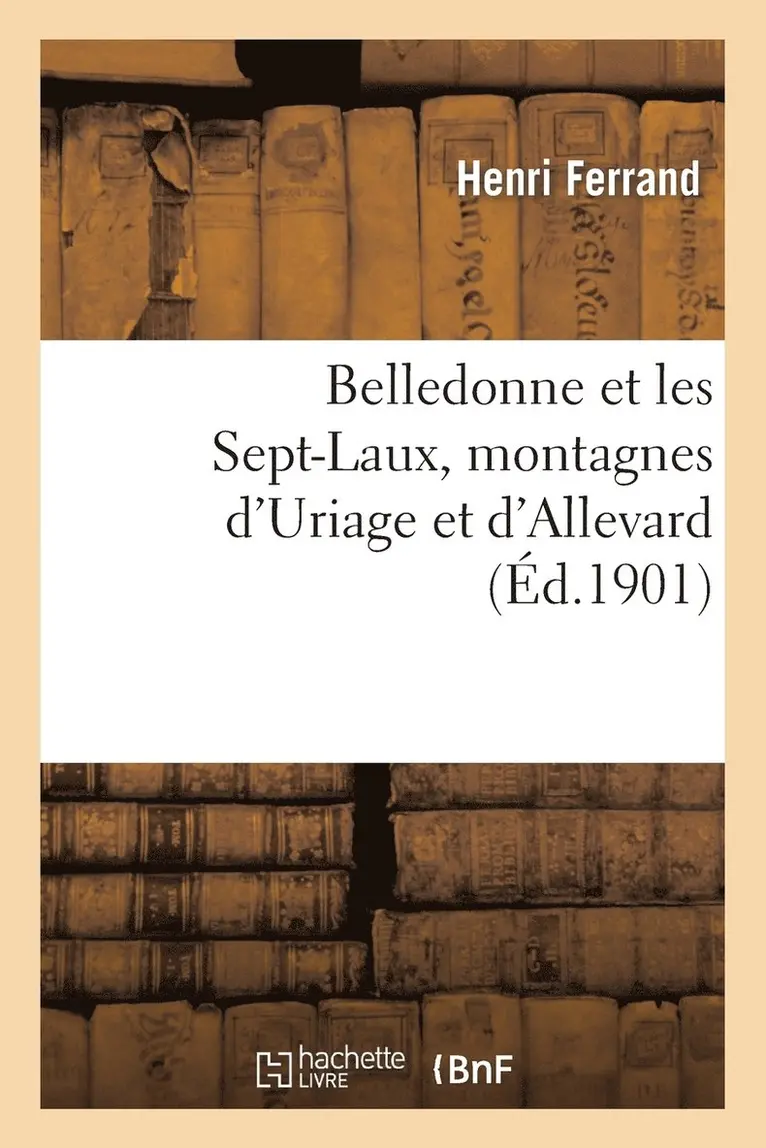 Henri Ferrand - Belledonne Et Les Sept-Laux, Montagnes d'Uriage Et d'Allevard, Häftad. Tillgänglighet: Lägg i varukorg