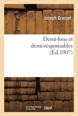 Joseph Grasset - Demi-Fous Et Demi-Responsables, Häftad. Tillgänglighet: Lägg i varukorg