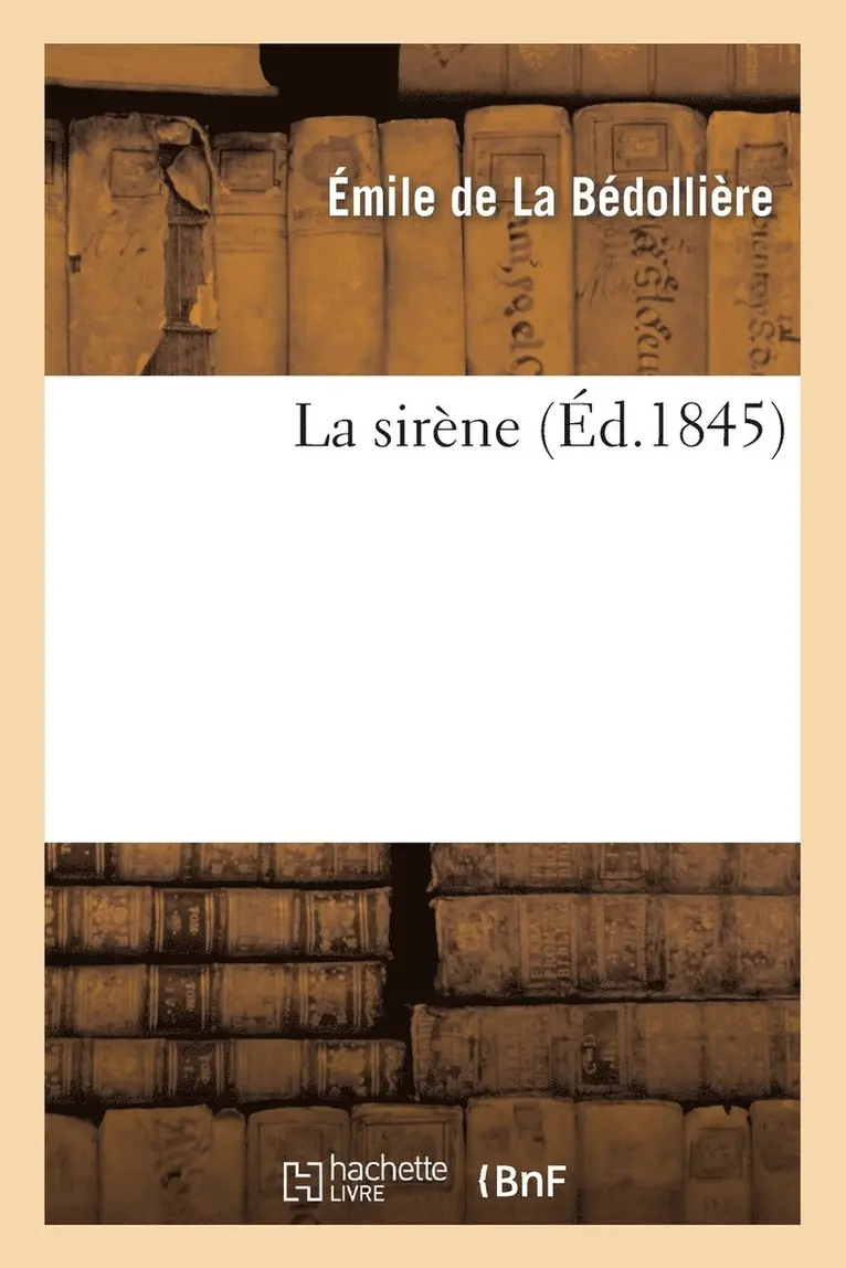 Émile de la Bédollière - La Sirène, Häftad. Tillgänglighet: Lägg i varukorg