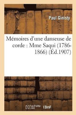 Mémoires d'Une Danseuse de Corde: Mme Saqui (1786-1866)