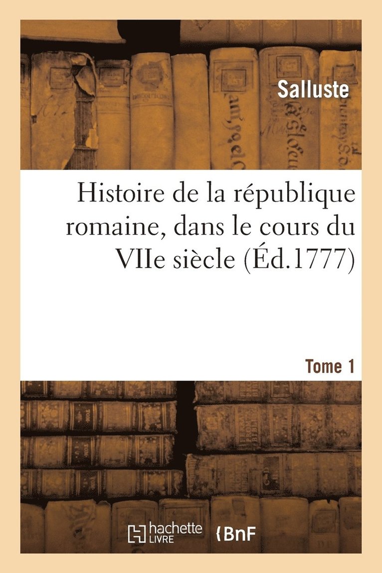Salluste - Histoire de la république romaine, dans le cours du VIIe siècle. Tome 1, Häftad