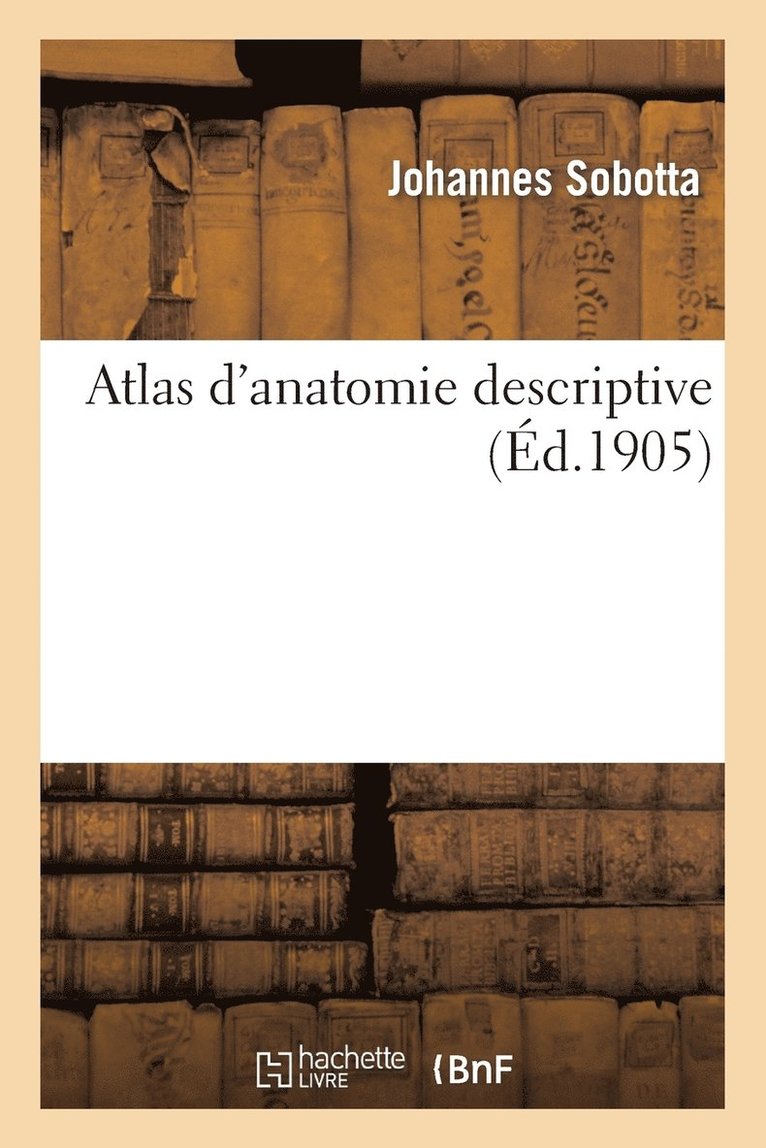 Johannes Sobotta - Atlas d'Anatomie Descriptive, Häftad