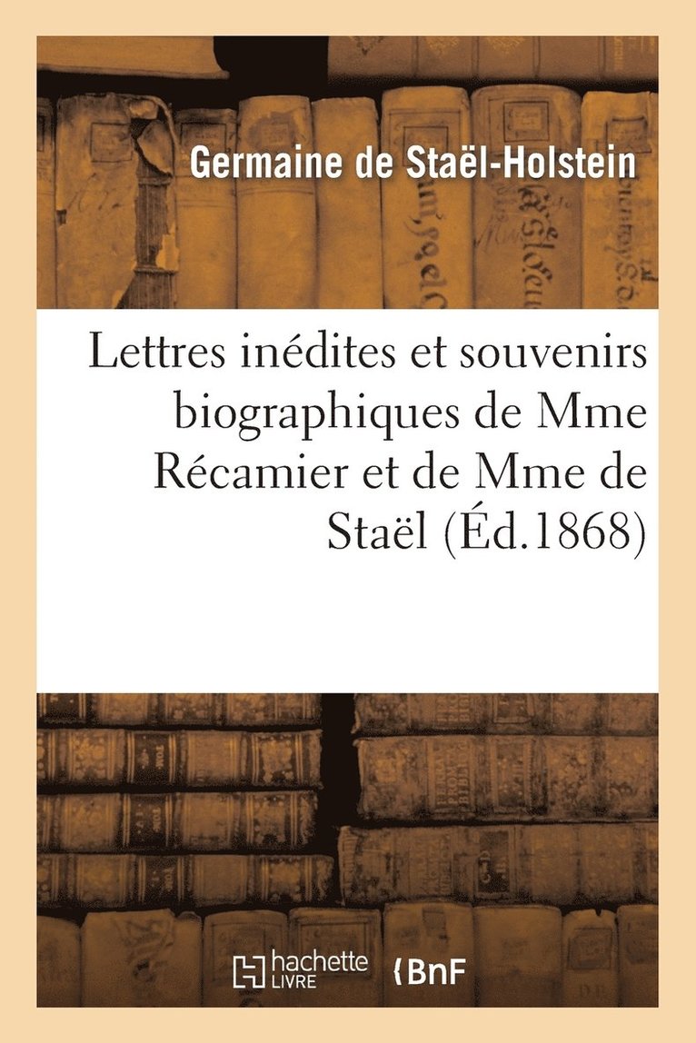 Germaine de Staël-Holstein, Julie Récamier - Lettres Inédites Et Souvenirs Biographiques de Mme Récamier Et de Mme de Staël, Häftad