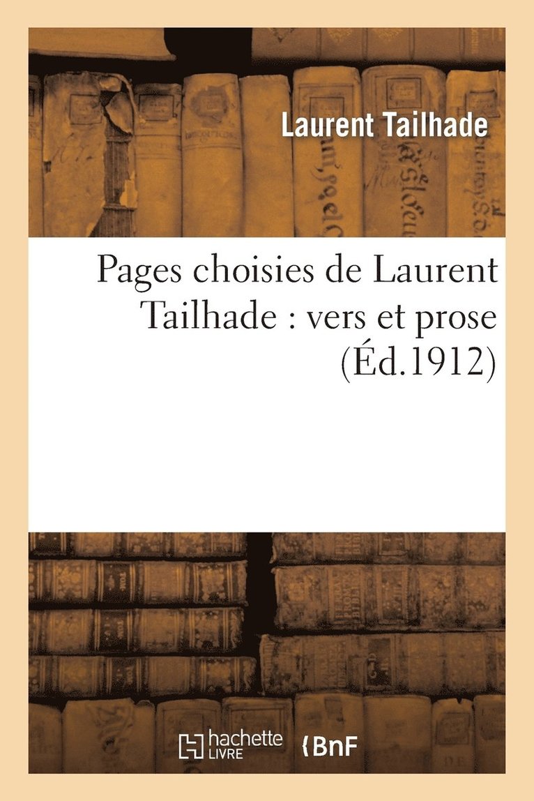 Laurent Tailhade - Pages Choisies de Laurent Tailhade: Vers Et Prose, Häftad