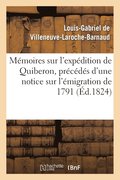 Memoires Sur l'Expedition de Quiberon, Precedes d'Une Notice Sur l'Emigration de 1791