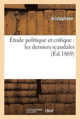 Aristophane - Étude Politique Et Critique: Les Derniers Scandales, Häftad