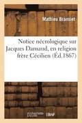 Notice Ncrologique Sur Jacques Darnaud, En Religion Frre Ccilien