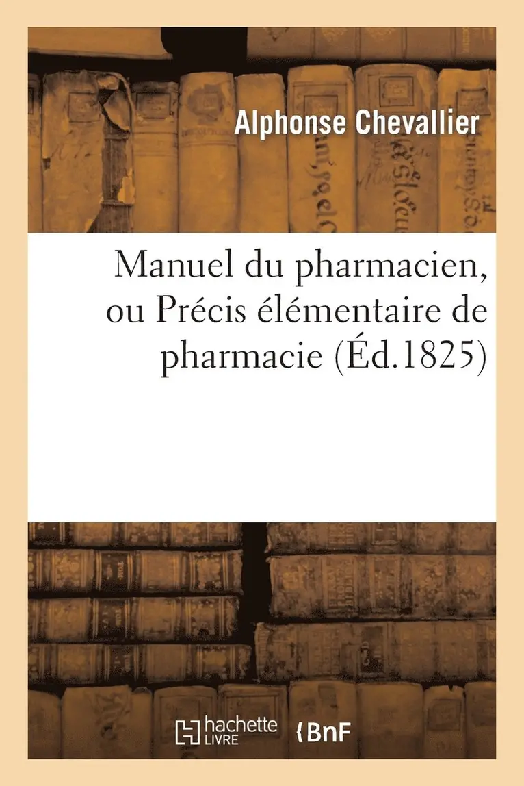 Alphonse Chevallier, P Idt - Manuel Du Pharmacien, Ou Précis Élémentaire de Pharmacie, Häftad. Tillgänglighet: Lägg i varukorg