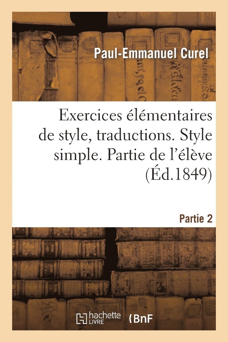 Exercices Élémentaires de Style. 2e Partie, Traductions. Style Simple. Partie de l'Élève