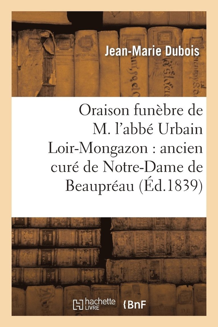 Jean-Marie DuBois - Oraison funèbre de M. l'abbé Urbain Loir-Mongazon, Häftad