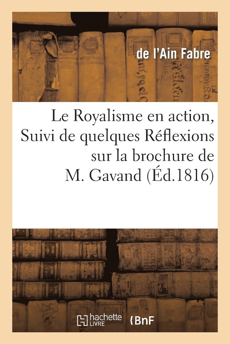 Marc André Fabre - Royalisme en action, Suivi de quelques Réflexions sur la brochure de M. Gavand, Häftad. Tillgänglighet: Lägg i varukorg