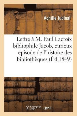 Achille Jubinal - Lettre à M. Paul Lacroix bibliophile Jacob, contenant un curieux épisode de l'histoire des, Häftad