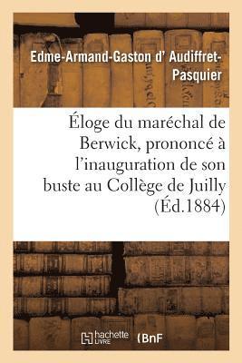 Edme-Armand-Gaston D' Audiffret-Pasquier - Éloge Du Maréchal de Berwick, Prononcé À l'Inauguration de Son Buste Au Collège de Juilly,, Häftad