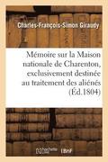 Mémoire Sur La Maison Nationale de Charenton, Exclusivement Destinée Au Traitement Des Aliénés