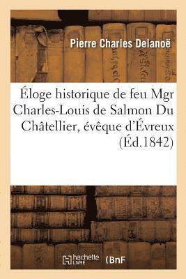 Éloge historique de feu Mgr Charles-Louis de Salmon Du Châtellier
