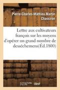 Lettre Aux Cultivateurs Fran�ois Sur Les Moyens d'Op�rer Un Grand Nombre de Dess�chemens