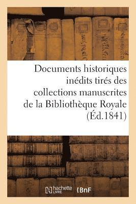 Documents historiques inédits tirés des collections manuscrites de la Bibliothèque Royale