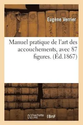 Eugène Verrier - Manuel pratique de l'art des accouchements, avec 87 figures, Häftad. Tillgänglighet: Lägg i varukorg