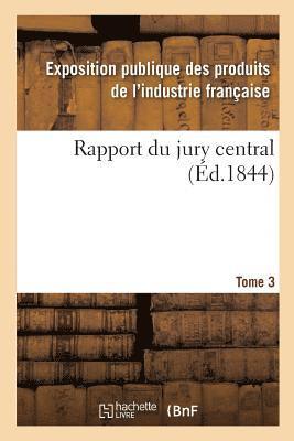 Exposition Publique Des Produits de l'In - Rapport Du Jury Central. Tome 3, Häftad. Tillgänglighet: Lägg i varukorg