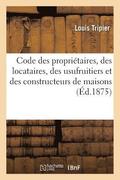 Code Des Propri�taires, Des Locataires, Des Usufruitiers Et Des Constructeurs de Maisons