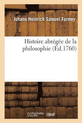 Johann Heinrich Samuel Formey - Histoire abrégée de la philosophie, Häftad