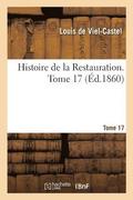 Histoire de la Restauration. Tome 17
