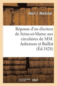 Reponse d'un electeur de Seine-et-Marne aux circulaires de MM. Joseph Aubernon ex-prefet et Baillot