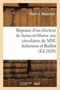Reponse d'un electeur de Seine-et-Marne aux circulaires de MM. Joseph Aubernon ex-prefet et Baillot