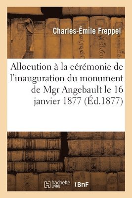 Charles-Émile Freppel - Allocution à la cérémonie de l'inauguration du monument de Mgr Angebault le 16 janvier 1877, Häftad