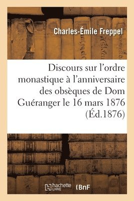 Charles-Émile Freppel - Discours sur l'ordre monastique prononcé dans l'église abbatiale de Solesmes, Häftad