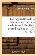 Des Applications de la Th�orie Des Germes � La M�decine Et � l'Hygi�ne