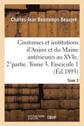 Coutumes Et Institutions de l'Anjou Et Du Maine Ant�rieures Au Xvi�si�cle
