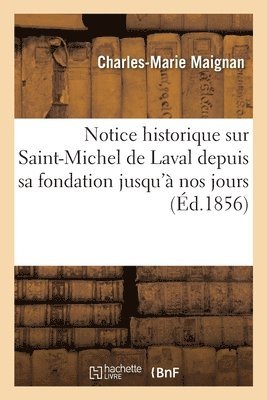 Charles-Marie Maignan - Notice historique sur Saint-Michel de Laval, depuis sa fondation jusqu'à nos jours, Häftad. Tillgänglighet: Lägg i varukorg