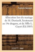 Allocution Prononc�e � l'Occasion Du Mariage de M. Maurice Dur�ault, Lieutenant Au 14e Dragons