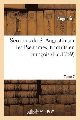 Augustin - Sermons de S. Augustin sur les Pseaumes traduits en françois, Häftad