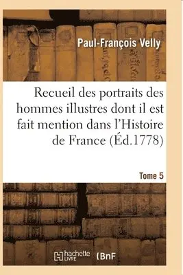 Paul-François Velly - Recueil des portraits des hommes illustres dont il est fait mention dans l'Histoire de France, Häftad. Tillgänglighet: Lägg i varukorg