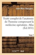 Trait Complet de l'Anatomie de l'Homme Comprenant La Mdecine Opratoire. Atlas. Tome 7