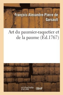 François-Alexandre Pierre de Garsault - Art du paumier-raquetier et de la paume, Häftad. Tillgänglighet: Lägg i varukorg