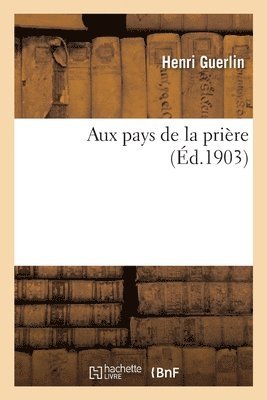 Henri Guerlin - Aux Pays de la Prière, Häftad. Tillgänglighet: Lägg i varukorg