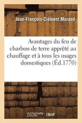 Jean-François-Clément Morand - Mémoires sur la nature, les effets, propriétés et avantages du feu de charbon de terre apprêté, Häftad. Tillgänglighet: Lägg i varukorg