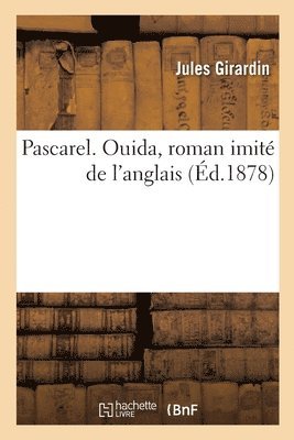 Jules Girardin - Pascarel. Ouida, Roman Imité de l'Anglais, Häftad