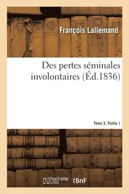 François Lallemand - Des Pertes Séminales Involontaires, Häftad. Tillgänglighet: Lägg i varukorg