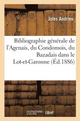 Jules Andrieu - Bibliographie générale de l'Agenais et des parties du Condomois, Häftad
